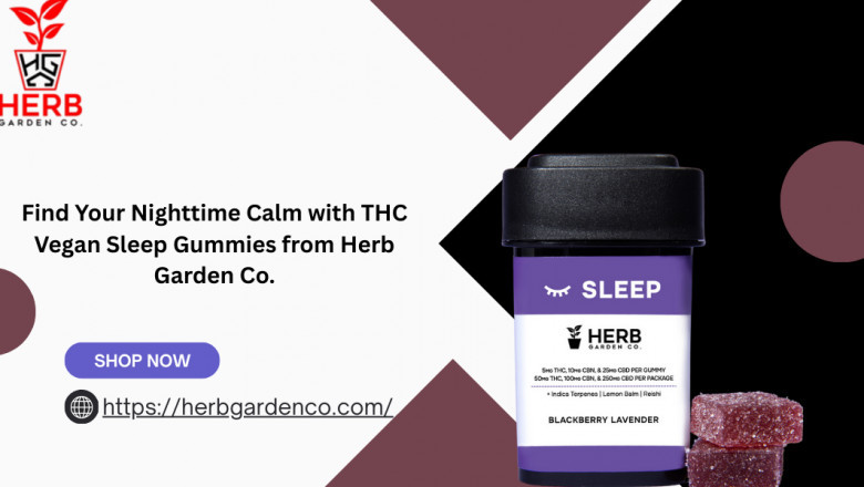 Find Your Nighttime Calm with THC Vegan Sleep Gummies from Herb Garden Co.