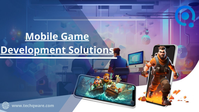 Mobile Game Development Solutions : Trends, Analysis and Opportunities
