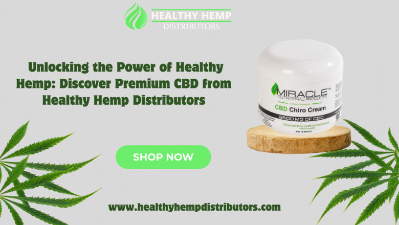Unlocking the Power of Healthy Hemp: Discover Premium CBD from Healthy Hemp Distributors