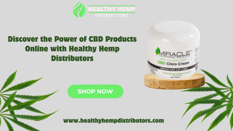 Discover the Power of CBD Products Online with Healthy Hemp Distributors