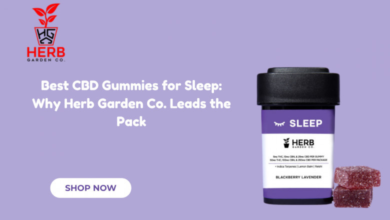Best CBD Gummies for Sleep: Why Herb Garden Co. Leads the Pack